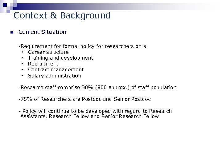 Context & Background n Current Situation -Requirement formal policy for researchers on a •