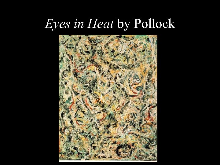 Eyes in Heat by Pollock 