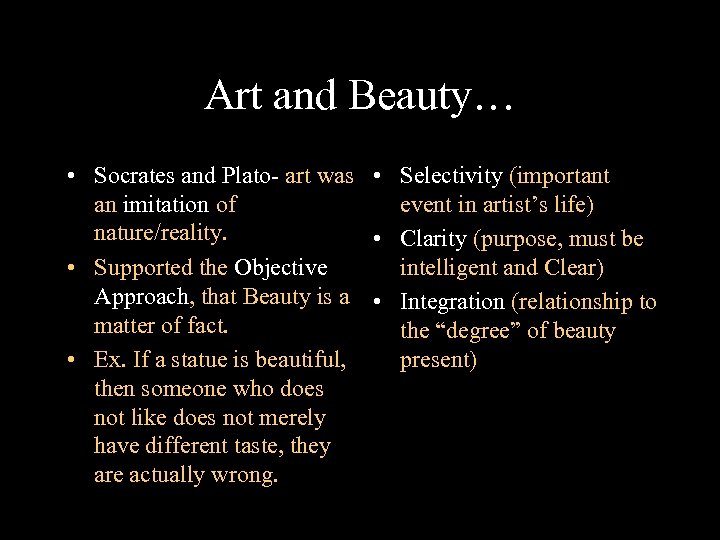 Art and Beauty… • Socrates and Plato- art was • Selectivity (important an imitation