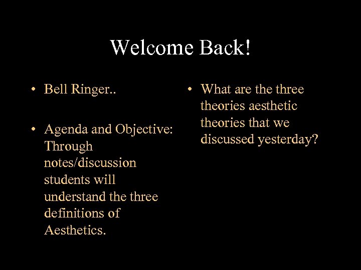 Welcome Back! • Bell Ringer. . • What are three theories aesthetic theories that