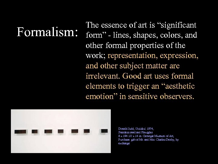 Formalism: The essence of art is “significant form” - lines, shapes, colors, and other