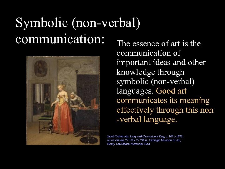 Symbolic (non-verbal) communication: The essence of art is the communication of important ideas and