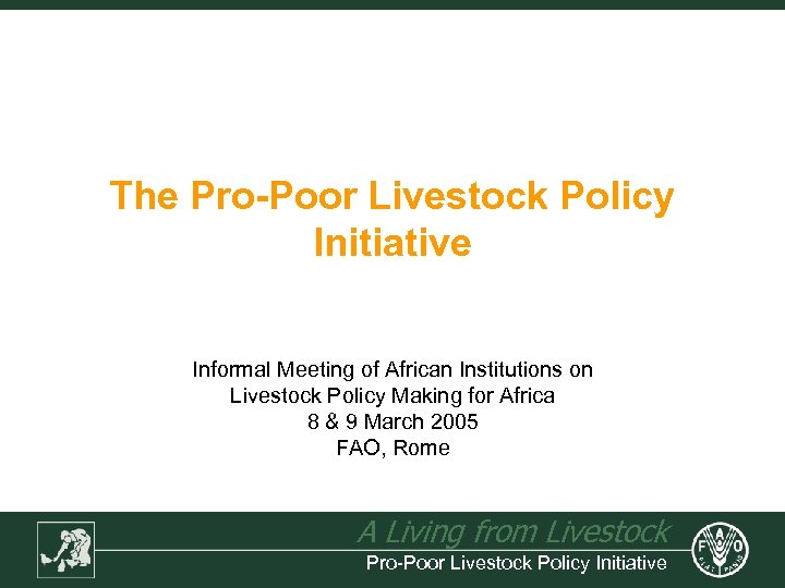 The Pro-Poor Livestock Policy Initiative Informal Meeting of African Institutions on Livestock Policy Making