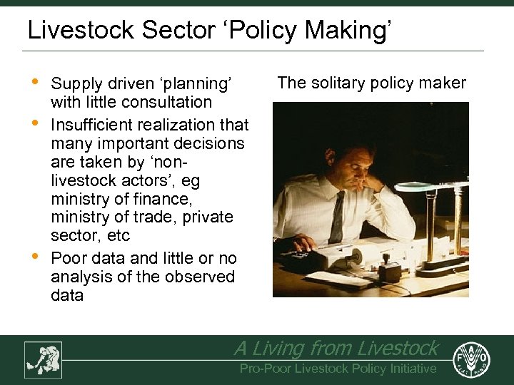 Livestock Sector ‘Policy Making’ • • • Supply driven ‘planning’ with little consultation Insufficient