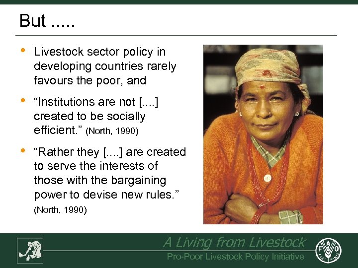 But. . . • Livestock sector policy in developing countries rarely favours the poor,