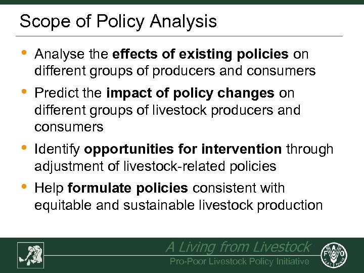 Scope of Policy Analysis • Analyse the effects of existing policies on different groups