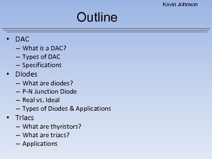 Kevin Johnson Outline • DAC – What is a DAC? – Types of DAC