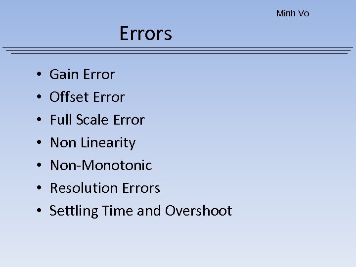 Minh Vo Errors • • Gain Error Offset Error Full Scale Error Non Linearity