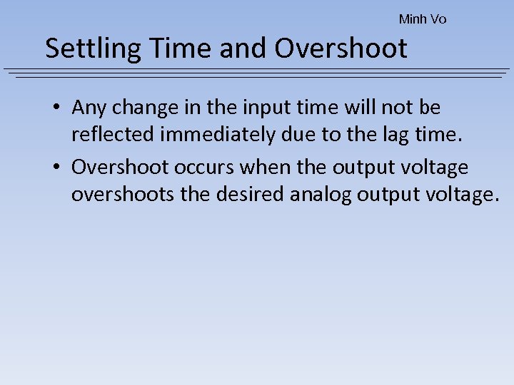 Minh Vo Settling Time and Overshoot • Any change in the input time will