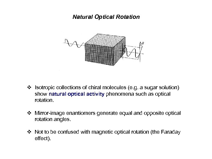 Natural Optical Rotation v Isotropic collections of chiral molecules (e. g. a sugar solution)