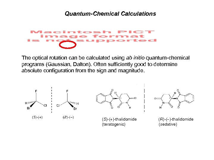 Quantum-Chemical Calculations The optical rotation can be calculated using ab initio quantum-chemical programs (Gaussian,