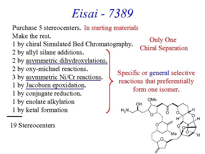 Eisai - 7389 Purchase 5 stereocenters. In starting materials Make the rest. Only One