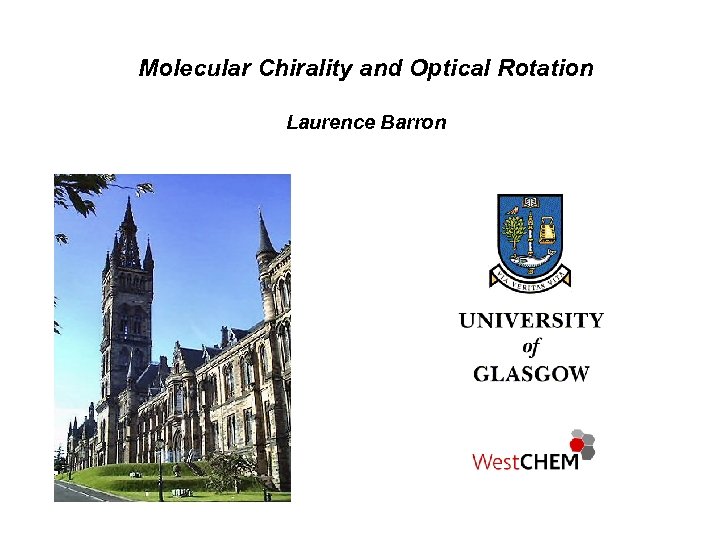 Molecular Chirality and Optical Rotation Laurence Barron 