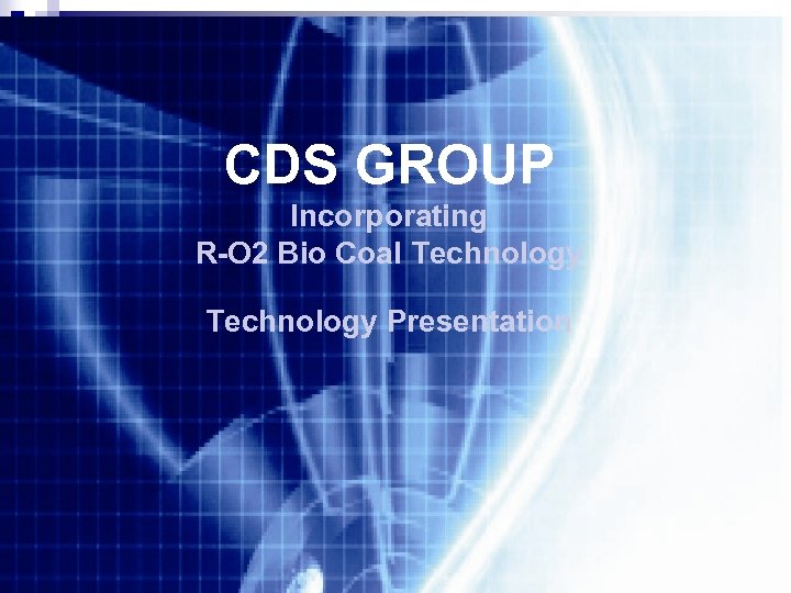 CDS GROUP Incorporating R-O 2 Bio Coal Technology Presentation 