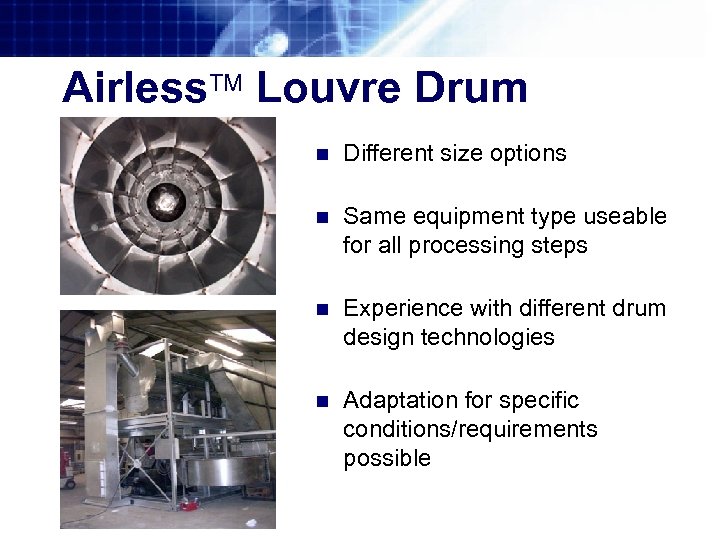  Airless. TM Louvre Drum n Different size options n Same equipment type useable