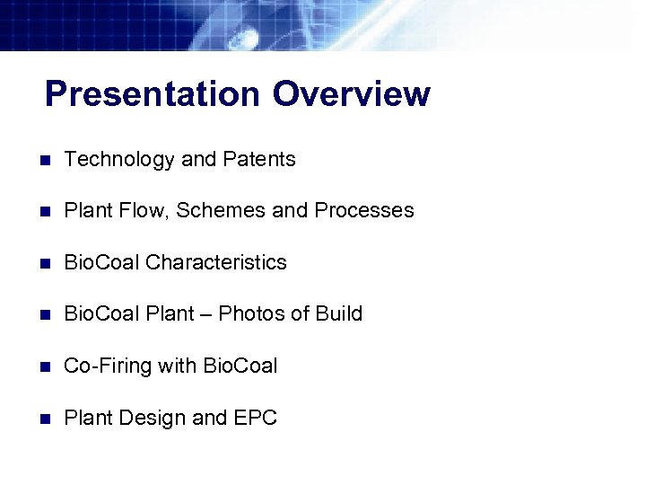 Presentation Overview n Technology and Patents n Plant Flow, Schemes and Processes n Bio.