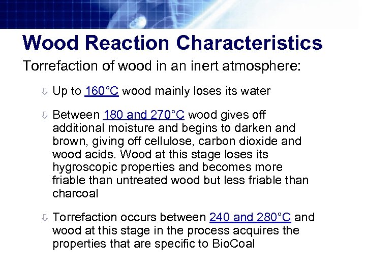 Wood Reaction Characteristics Torrefaction of wood in an inert atmosphere: ò Up to 160°C