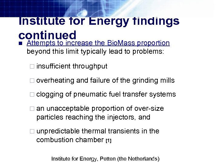 Institute for Energy findings continued n Attempts to increase the Bio. Mass proportion beyond