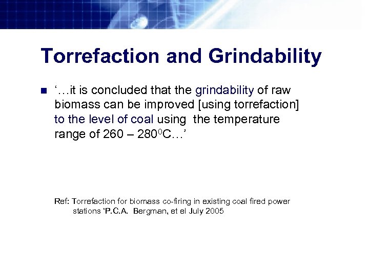 Torrefaction and Grindability n ‘…it is concluded that the grindability of raw biomass can