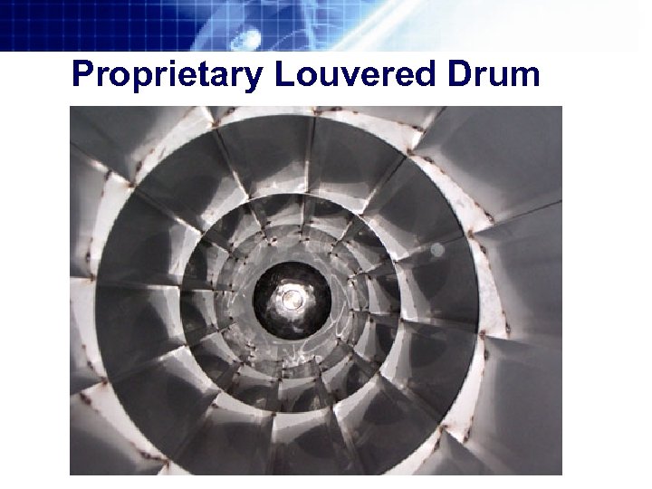 Proprietary Louvered Drum 