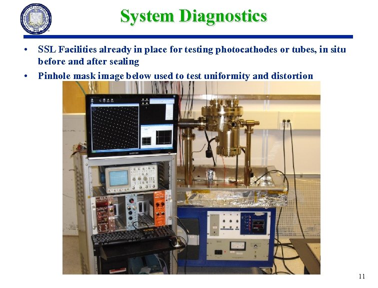 System Diagnostics • • SSL Facilities already in place for testing photocathodes or tubes,