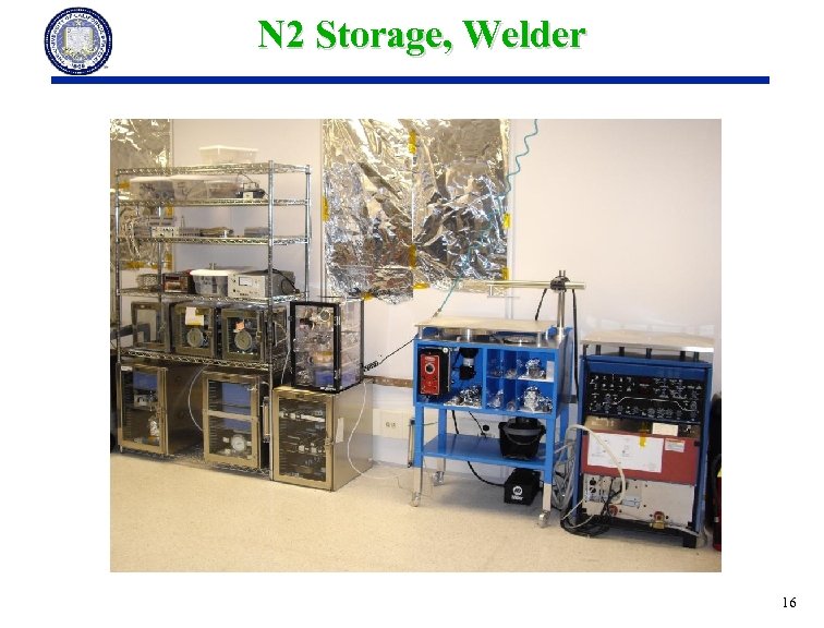 N 2 Storage, Welder 16 