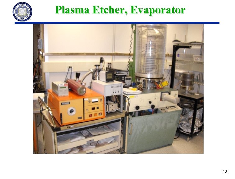 Plasma Etcher, Evaporator 18 