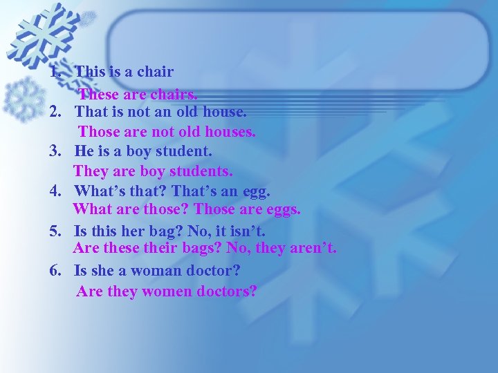 1. This is a chair These are chairs. 2. That is not an old