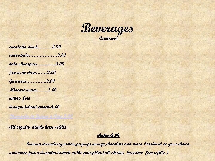 Beverages Continued ensalada drink……… 3. 00 tamarindo……………… 3. 00 kola shampan………… 3. 00 fresco