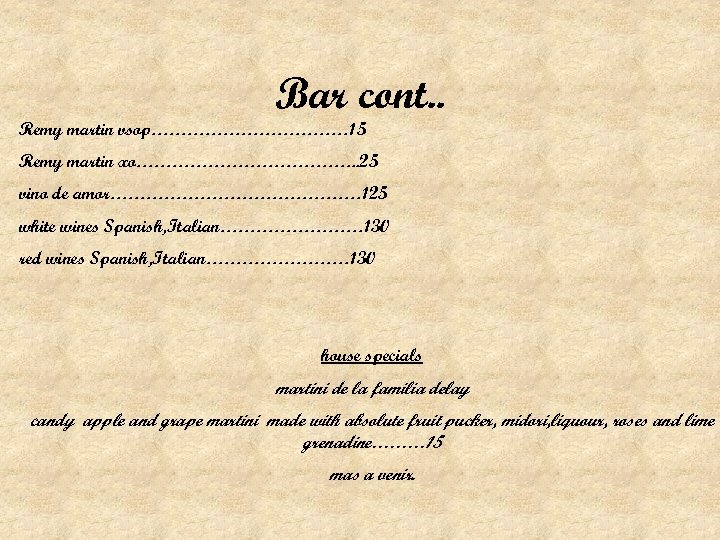 Bar cont. . Remy martin vsop……………… 15 Remy martin xo………………. . 25 vino de