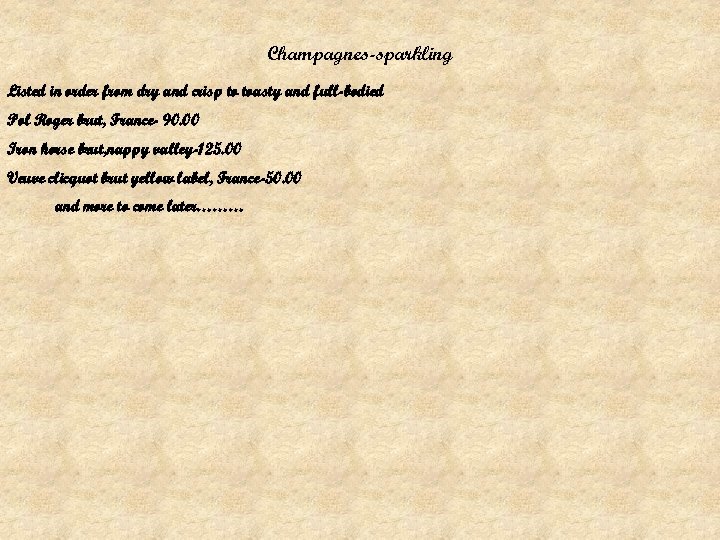 Champagnes-sparkling Listed in order from dry and crisp to toasty and full-bodied Pol Roger