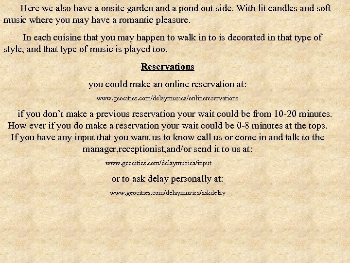 Here we also have a onsite garden and a pond out side. With lit