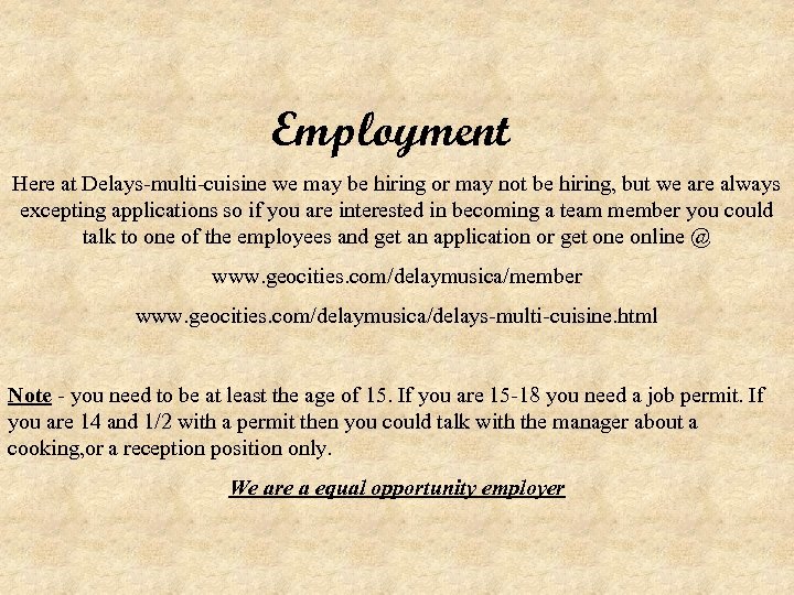 Employment Here at Delays-multi-cuisine we may be hiring or may not be hiring, but