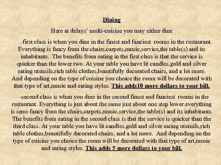 Dining Here at delays’ multi-cuisine you may either dine -first class is when you