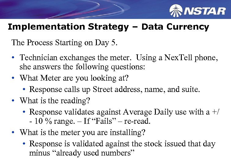 Implementation Strategy – Data Currency The Process Starting on Day 5. • Technician exchanges