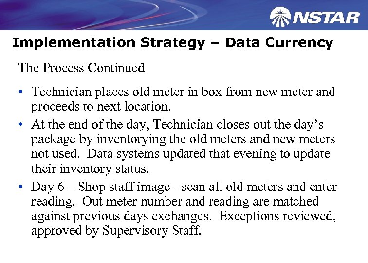 Implementation Strategy – Data Currency The Process Continued • Technician places old meter in