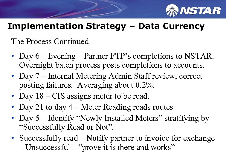 Implementation Strategy – Data Currency The Process Continued • Day 6 – Evening –