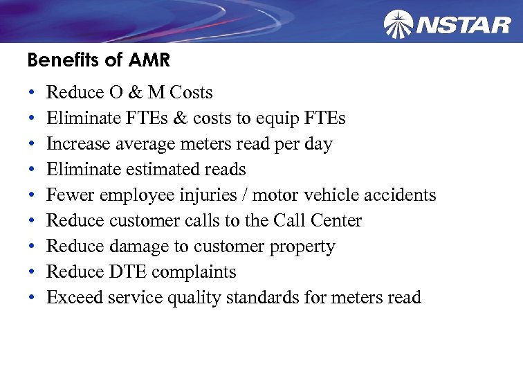 Benefits of AMR • • • Reduce O & M Costs Eliminate FTEs &