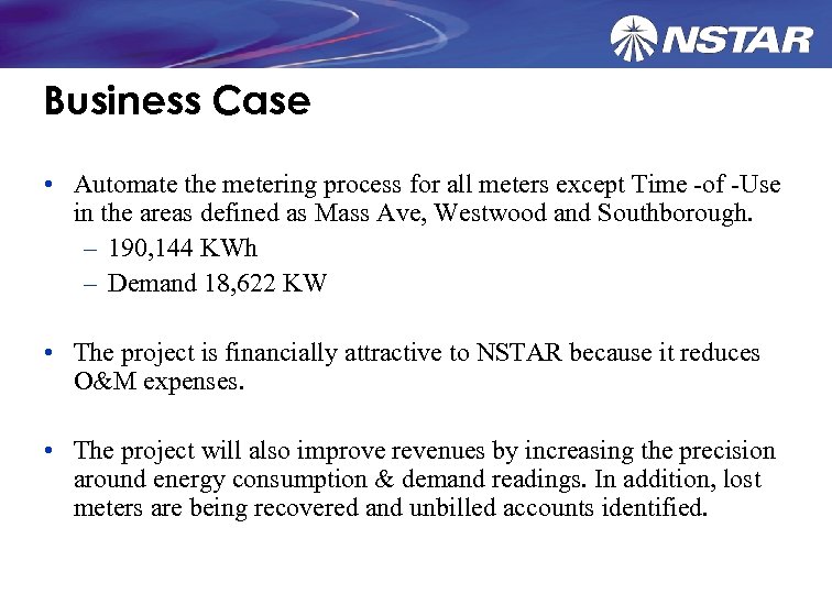 Business Case • Automate the metering process for all meters except Time -of -Use