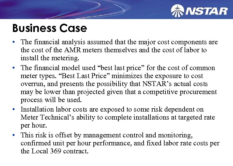 Business Case • The financial analysis assumed that the major cost components are the