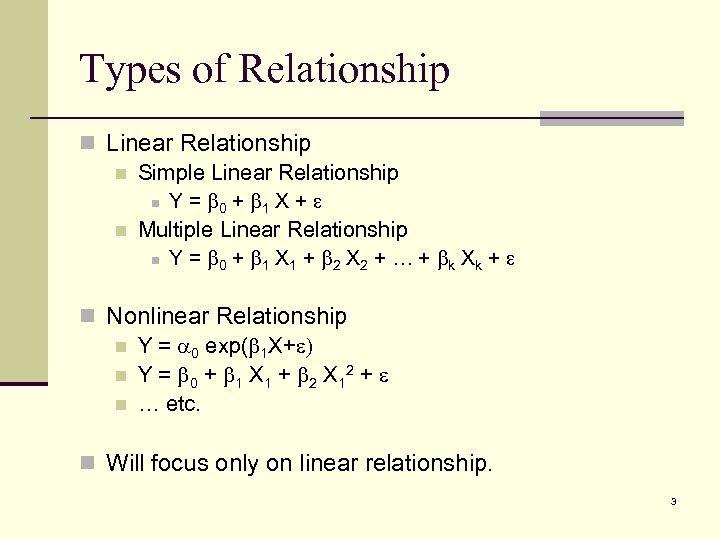 Types of Relationship n Linear Relationship n Simple Linear Relationship n Y = b