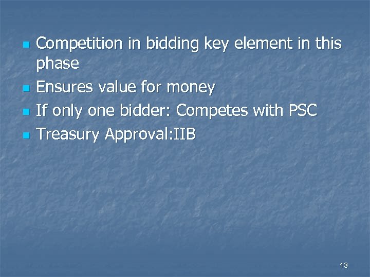 n n Competition in bidding key element in this phase Ensures value for money