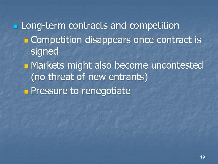 n Long-term contracts and competition n Competition disappears once contract is signed n Markets