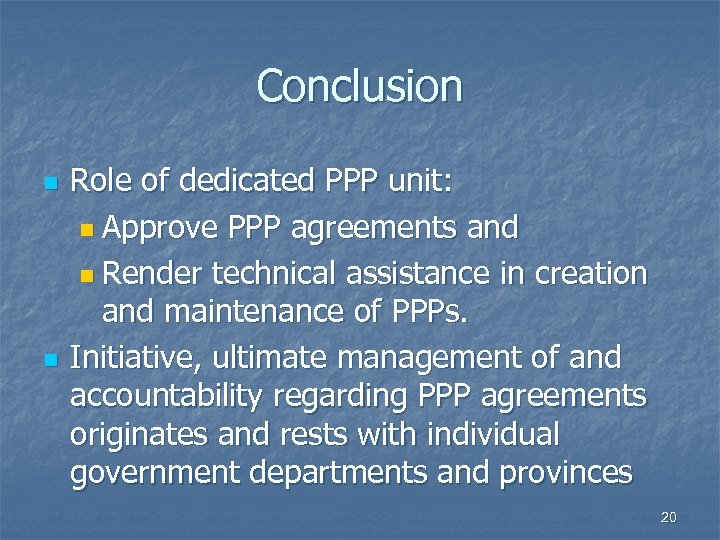 Conclusion n n Role of dedicated PPP unit: n Approve PPP agreements and n