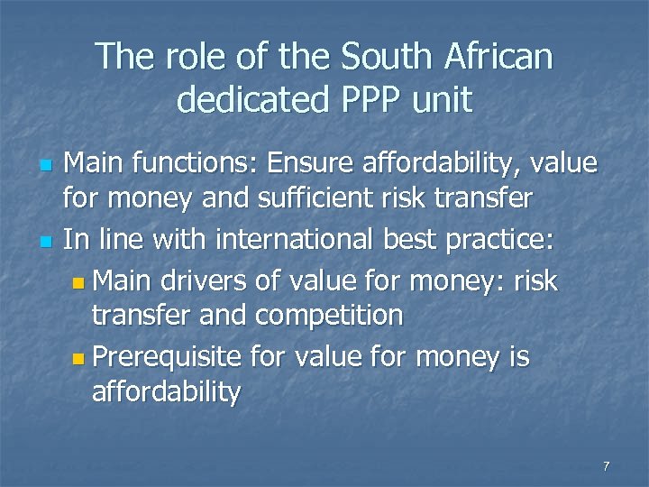 The role of the South African dedicated PPP unit n n Main functions: Ensure