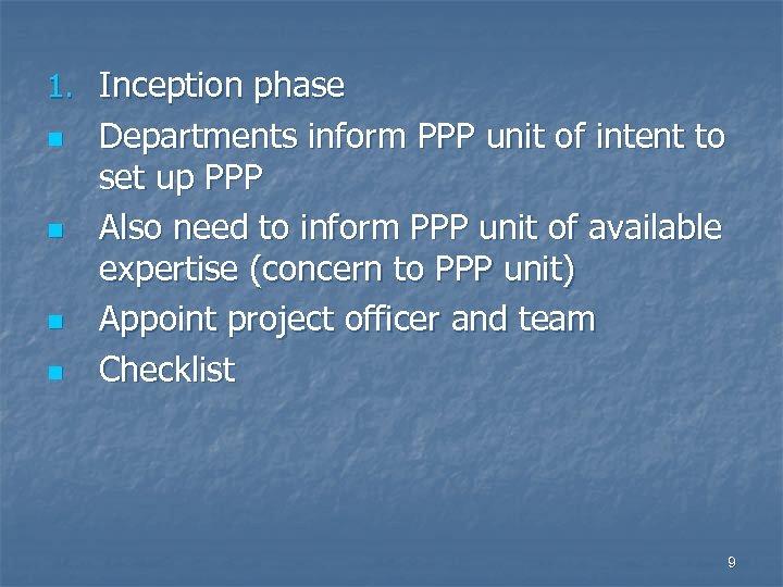 1. Inception phase n n Departments inform PPP unit of intent to set up