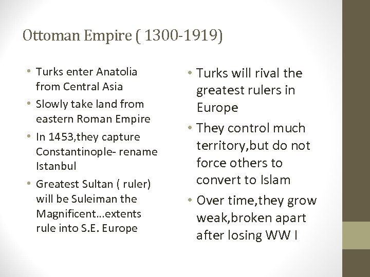 Ottoman Empire ( 1300 -1919) • Turks enter Anatolia from Central Asia • Slowly