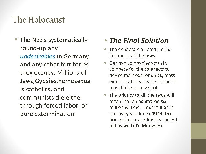 The Holocaust • The Nazis systematically round-up any undesirables in Germany, and any other