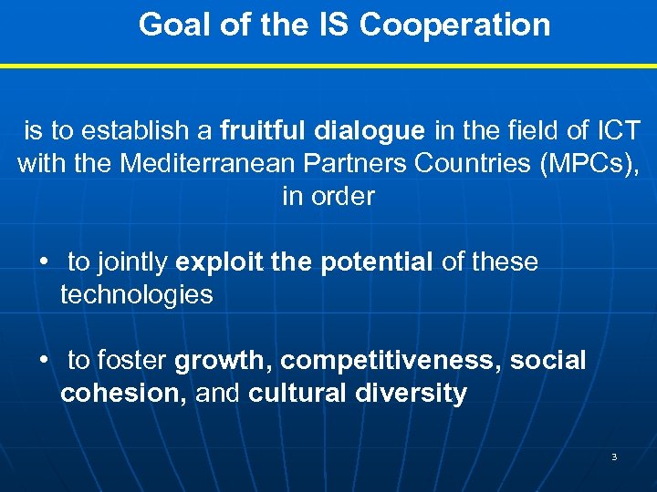 Goal of the IS Cooperation is to establish a fruitful dialogue in the field