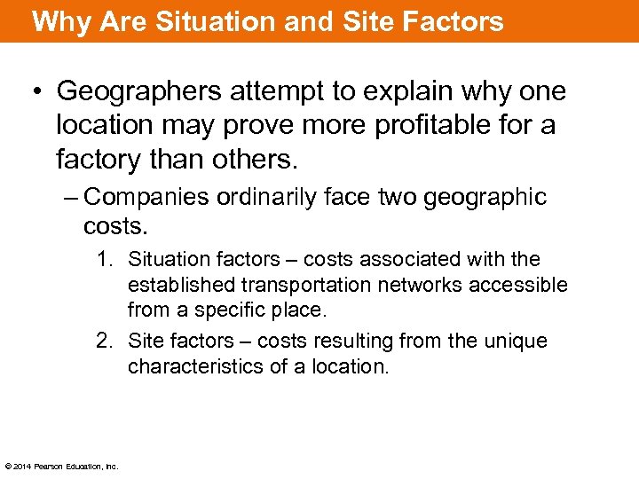 Why Are Situation and Site Factors Important? • Geographers attempt to explain why one